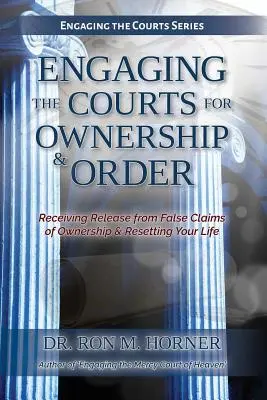 Angajarea instanțelor cerești pentru stăpânire și ordine - Engaging the Courts of Heaven for Ownership & Order