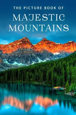 The Picture Book of Majestic Mountains (Cartea ilustrată a munților maiestuoși): A Gift Book for Alzheimer's Patients and Seniors with Dementia - The Picture Book of Majestic Mountains: A Gift Book for Alzheimer's Patients and Seniors with Dementia