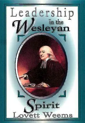 Conducerea în spiritul wesleyan - Leadership in the Wesleyan Spirit