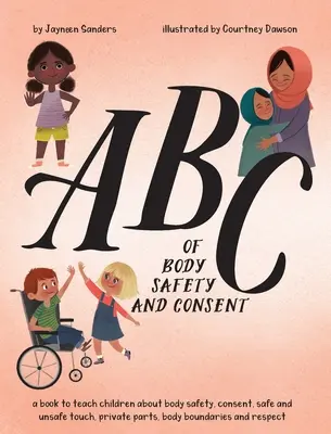 ABC of Body Safety and Consent: Învățați copiii despre siguranța corpului, consimțământ, atingeri sigure/nesigure, părțile intime, limitele corpului și respect - ABC of Body Safety and Consent: teach children about body safety, consent, safe/unsafe touch, private parts, body boundaries & respect