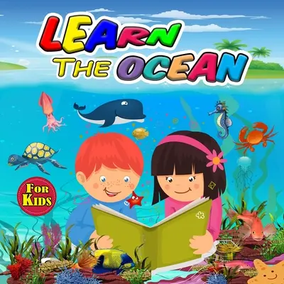 Învață oceanul pentru copii: Carte ideală despre ocean pentru băieți fete și copii, cadouri perfecte cu animale marine pentru adolescenți și copii mici care adoră să se distreze cu anim - Learn the Ocean for Kids: Ideal Ocean Book for Boys Girls and Kids, Perfect Sea Animals Gifts for Teens and Toddlers who Love to Enjoy with Anim