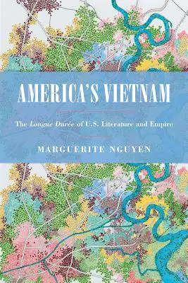 America's Vietnam: Lunga durată a literaturii și imperiului american - America's Vietnam: The Longue Dure of U.S. Literature and Empire