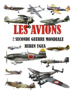 Avioanele din a doua război mondial - Les Avions de la Seconde Guerre Mondiale