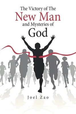 Victoria omului nou și misterele lui Dumnezeu (The Victory of the New Man and Mysteries of God) - The Victory of the New Man and Mysteries of God
