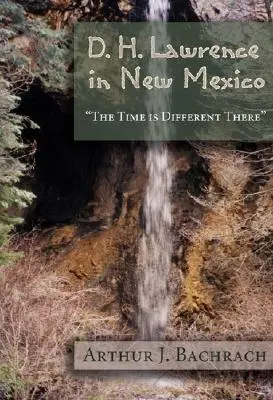 D. H. Lawrence în New Mexico: Timpul este diferit acolo - D. H. Lawrence in New Mexico: The Time Is Different There