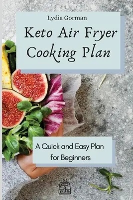 Planul de gătit Keto Air Fryer: Un plan rapid și ușor pentru începători - Keto Air Fryer Cooking Plan: A Quick and Easy Plan for Beginners