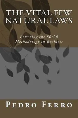 Cele câteva legi naturale vitale: Alimentarea metodologiei 80/20 în afaceri - The Vital Few Natural Laws: Powering the 80/20 Methodology in Business