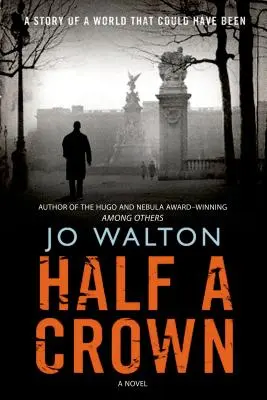 O jumătate de coroană: Povestea unei lumi care ar fi putut fi - Half a Crown: A Story of a World That Could Have Been