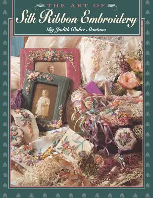 Arta broderiei cu panglică de mătase - The - Print on Demand Edition - Art of Silk Ribbon Embroidery - The - Print on Demand Edition
