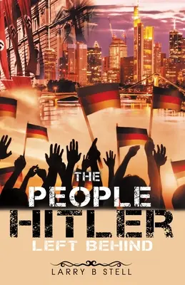 Oamenii pe care Hitler i-a lăsat în urmă - The People Hitler Left Behind
