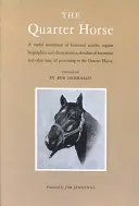 The Quarter Horse: Un sortiment variat de articole istorice, biografii și caracteristici ecvine, schițe ale călăreților și alte Lor - The Quarter Horse: A Varied Assortment of Historical Articles, Equine Biographies and Characteristics, Sketches of Horsemen and Other Lor