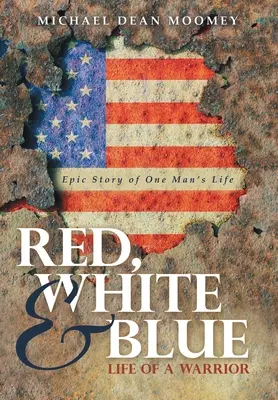 Roșu, alb și albastru: Viața unui războinic - Red, White & Blue: Life of a Warrior