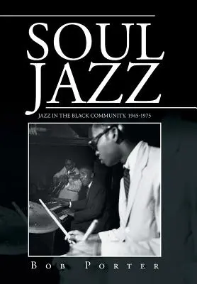 Soul Jazz: Jazz în comunitatea de culoare, 1945-1975 - Soul Jazz: Jazz in the Black Community, 1945-1975