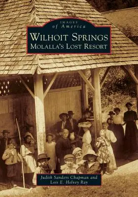 Wilhoit Springs: Stațiunea pierdută a lui Molalla - Wilhoit Springs: Molalla's Lost Resort