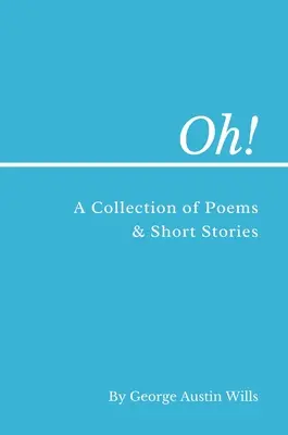 Oh!: O colecție de poezii și povestiri - Oh!: A Collection of Poems and Short Stories