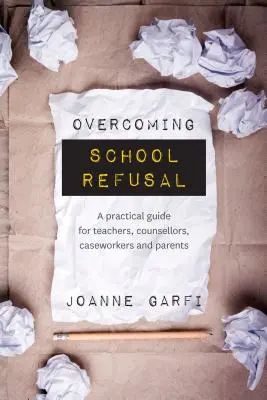Depășirea refuzului școlar: un ghid practic pentru profesori, consilieri, asistenți sociali și părinți - Overcoming School Refusal: ﻿a Practical Guide for Teachers, Counsellors, Caseworkers and Parents