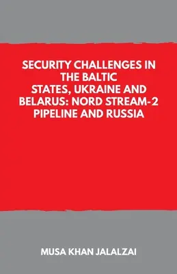 Provocări de securitate în statele baltice, Ucraina și Belarus: gazoductul Nord Stream-2 și Rusia - Security Challenges in the Baltic States, Ukraine and Belarus: Nord Stream-2 Pipeline and Russia