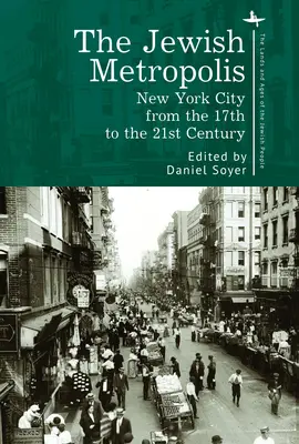 Metropola evreiască: Orașul New York din secolul al XVII-lea până în secolul al XXI-lea - The Jewish Metropolis: New York City from the 17th to the 21st Century