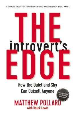 The Introvert's Edge: Cum pot cei liniștiți și timizi să vândă mai mult decât oricine - The Introvert's Edge: How the Quiet and Shy Can Outsell Anyone