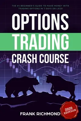 Opțiuni Trading Crash Course: The #1 Beginner's Guide to Make Money With Trading Options in 7 Days or Less! - Options Trading Crash Course: The #1 Beginner's Guide to Make Money With Trading Options in 7 Days or Less!