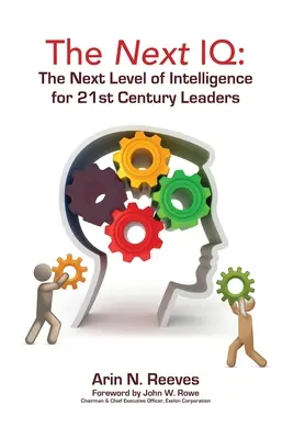 The Next IQ: Următorul nivel de inteligență pentru liderii secolului XXI - The Next IQ: The Next Level of Intelligence for 21st Century Leaders