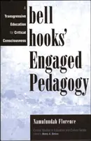 Pedagogia angajată a lui Bell Hooks: O educație transgresivă pentru conștiința critică - Bell Hooks' Engaged Pedagogy: A Transgressive Education for Critical Consciousness