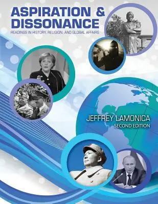 Aspirație și disonanță: Lecturi în istorie, religie și afaceri globale - Aspiration and Dissonance: Readings in History, Religion, and Global Affairs