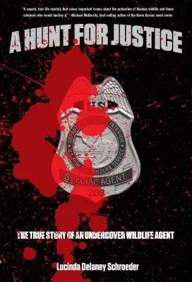 Hunt for Justice: Povestea adevărată a unui agent sub acoperire pentru viața sălbatică - Hunt for Justice: The True Story of an Undercover Wildlife Agent