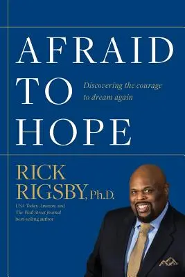 Frica de a spera: Descoperirea curajului de a visa din nou - Afraid to Hope: Discovering the courage to dream again