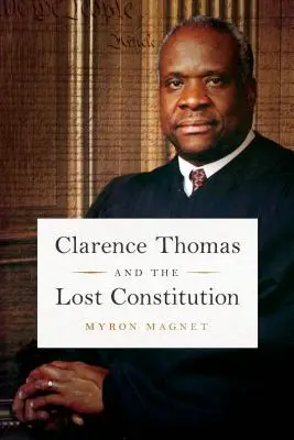 Clarence Thomas și Constituția pierdută - Clarence Thomas and the Lost Constitution