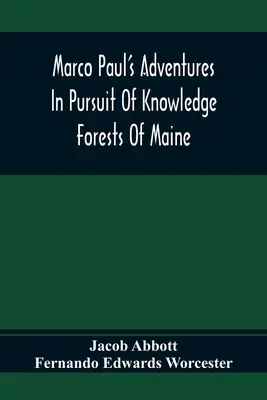 Aventurile lui Marco Paul în căutarea cunoașterii; Pădurile din Maine - Marco Paul'S Adventures In Pursuit Of Knowledge; Forests Of Maine