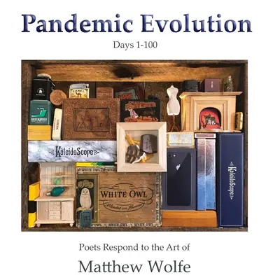 Evoluție pandemică: Poeții răspund la arta lui Matthew Wolfe - Pandemic Evolution: Poets Respond to the Art of Matthew Wolfe
