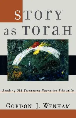 Povestea ca Tora: Lectura etică a narațiunii Vechiului Testament - Story as Torah: Reading Old Testament Narrative Ethically
