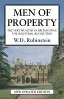 Men of Property: Cei foarte bogați în Marea Britanie de la Revoluția Industrială încoace - Men of Property: The Very Wealthy in Britain Since the Industrial Revolution