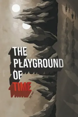 Terenul de joacă al timpului - The Playground of Time