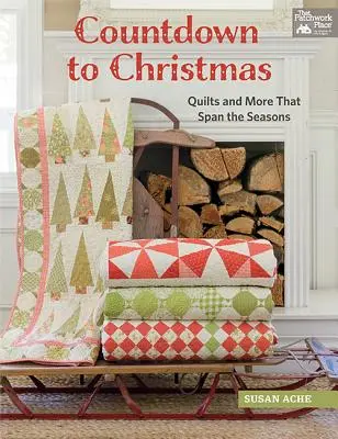Numărătoare inversă până la Crăciun: Quilts and More That Span the Seasons - Countdown to Christmas: Quilts and More That Span the Seasons