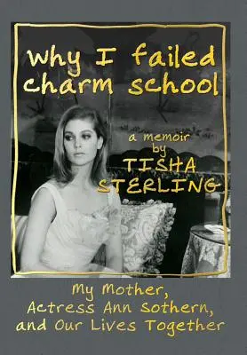 De ce am picat la școala de farmec: A Memoir by Tisha Sterling - Why I Failed Charm School: A Memoir by Tisha Sterling
