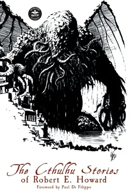 Povestirile Cthulhu ale lui Robert E. Howard - The Cthulhu Stories of Robert E. Howard