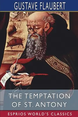 Tentația Sfântului Antonie (Esprios Classics) - The Temptation of St. Antony (Esprios Classics)