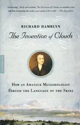 Invenția norilor: cum un meteorolog amator a forjat limbajul cerului - The Invention of Clouds: How an Amateur Meteorologist Forged the Language of the Skies