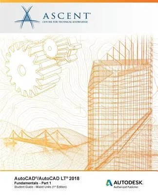 Fundamentele AutoCAD/AutoCAD LT 2018 - Unități mixte: Part 1: Autodesk Authorized Publisher - AutoCAD/AutoCAD LT 2018 Fundamentals - Mixed Units: Part 1: Autodesk Authorized Publisher