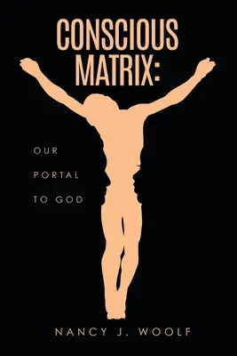 Matricea conștientă: Portalul nostru către Dumnezeu - Conscious Matrix: Our Portal to God