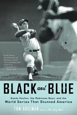 Negru și albastru: Sandy Koufax, Robinson Boys și World Series care a uimit America - Black and Blue: Sandy Koufax, the Robinson Boys, and the World Series That Stunned America