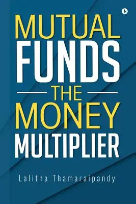 Fondurile mutuale: Multiplicatorul de bani - Mutual Funds: The Money Multiplier