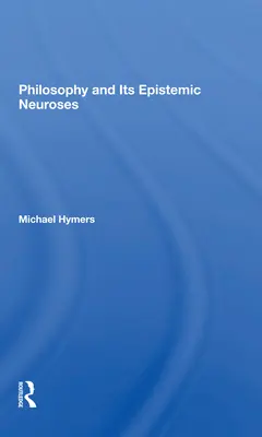 Filosofia și nevrozele sale epistemice - Philosophy and Its Epistemic Neuroses