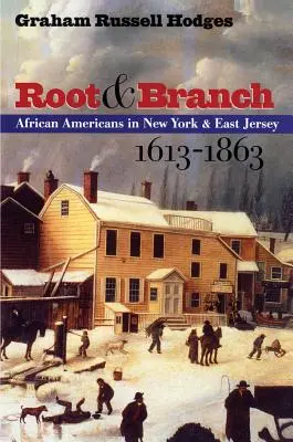 Rădăcină și ramură: Afro-americanii din New York și East Jersey, 1613-1863 - Root and Branch: African Americans in New York and East Jersey, 1613-1863