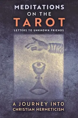 Meditații asupra Tarotului: O călătorie în hermetismul creștin - Meditations on the Tarot: A Journey into Christian Hermeticism