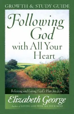Following God with All Your Heart (Urmându-L pe Dumnezeu din toată inima): Crezând și trăind planul lui Dumnezeu pentru tine - Following God with All Your Heart: Believing and Living God's Plan for You