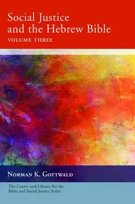 Justiția socială și Biblia ebraică, volumul trei - Social Justice and the Hebrew Bible, Volume Three