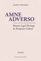 Amne Adverso: Patrimoniul juridic roman în cultura europeană - Amne Adverso: Roman Legal Heritage in European Culture